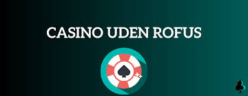 Casino Uden ROFUS & Free Spins En Guide til Spil på Dine Vilkår Casino Uden ROFUS & Free Spins En Guide til Spil på Dine Vilkår